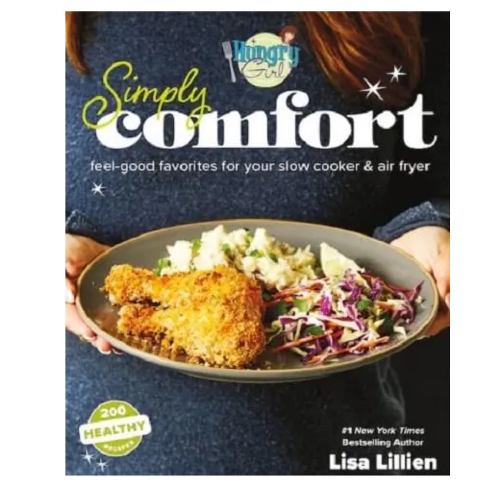 Hungry Girl Simply Comfort: Feel-Good Favorites for Your Slow Cooker & Air Fryer